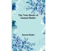 The Note-Books Of Samuel Butler