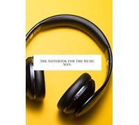 The Notebook For The Music Man: 2020 Write Down All Your Thoughts And Feelimgs Or Even Ideas And Goals You Have Set For The Future