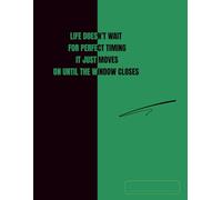 The notebook is gray-lined and spaced for Narrow-ruled space with a margin. The notebook cover is a simple graphic with motivational text.: Life ... It just moves on until the window closes.