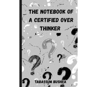 The Notebook of a Certified Overthinker: Mind Dump Notebook: A Chaotic Journal for Overthinking, Late Night Thoughts, Unsent Words, and Mental Clutter