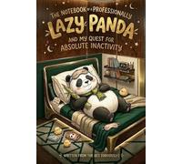 The notebook of a professionally lazy panda: funny gift for friends, co-workers, cousins, and family members