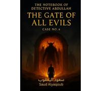 The Notebook of Detective Abdullah: Case No. 6 - The Gate of All Evils
