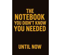 The Notebook You Didn't Know You Needed - Until Now: Discover the perfect companion for your daily ideas, plans, and creativity with this exceptional notebook