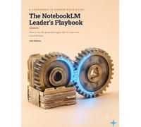 The NotebookLM Leader's Playbook: How to Turn a Messy Pile of Sources into Cited, Board-Ready Research with Google's Grounded AI