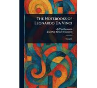 The Notebooks of Leonardo Da Vinci