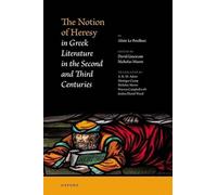 The Notion of Heresy in Greek Literature in the Second and Third Centuries