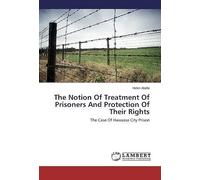 The Notion Of Treatment Of Prisoners And Protection Of Their Rights