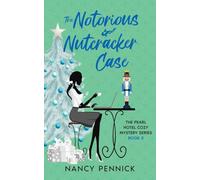 The Notorious Nutcracker Case: The Pearl Hotel Cozy Mystery Series