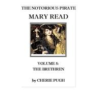 The Notorious Pirate Mary Read: Volume 5: The Brethren