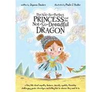 The NotSoPerfect Princess and the NotSoDreadful Dragon a fairy tale about empathy kindness diversity equality friendship amp challenging gender stereotype Jayneen SandersJayneen Sanders (Auteur)