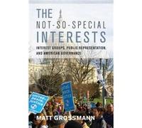 The NotSoSpecial Interests by Matt Grossmann Matt Grossmann (Auteur)