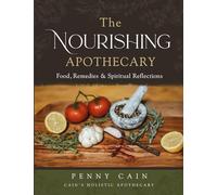 The Nourishing Apothecary: Food, Remedies & Spiritual Reflections
