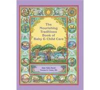 The Nourishing Traditions Book of Baby Child Care by Thomas S. Cowan Inconnu (Auteur)