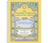 The Nourishing Traditions Cookbook For Children