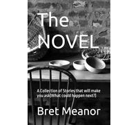 The NOVEL: A Collection of Stories that will make you ask(What could happen next?)