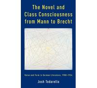 The Novel and Class Consciousness from Mann to Brecht: Value and Form in German Literature, 1900-1934