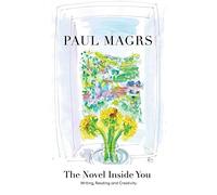 The Novel Inside You: Writing, Reading and Creativity