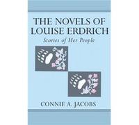 The Novels of Louise Erdrich by Connie A. Jacobs Connie A. Jacobs (Auteur)