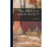 The Novels Of Samuel Beckett
