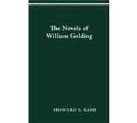 The Novels of William Golding by Howard S Babb Howard S Babb (Auteur)