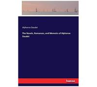 The Novels, Romances, And Memoirs Of Alphonse Daudet