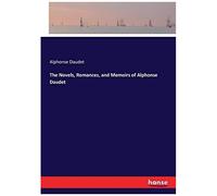 The Novels, Romances, And Memoirs Of Alphonse Daudet