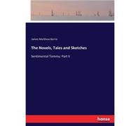 The Novels Tales and SketchesSentimental Tommy Part II - James Matthew Barrie - BoD Third Party Titles - Livre en Anglais James Matthew BarrieJames Matthew Barrie (Auteur)