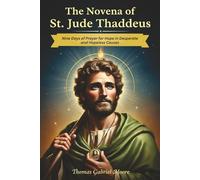 The Novena of St. Jude Thaddeus: Nine Days of Prayer for Hope in Desperate and Hopeless Causes