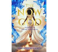 THE NOW OF GOD: Walking in Divine Alignment