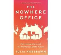 The Nowhere Office by Julia Hobsbawm Julia Hobsbawm (Auteur)