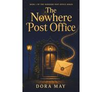 The Nowhere Post Office: Cosy Fantasy with a Talking Cat and a Baby Dragon