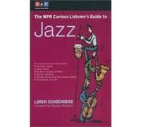 The NPR Curious Listener's Guide To Jazz, Npr Curious Listener's Guide Loren Schoenberg (Auteur)