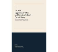 The NSW Opportunity Class and Selective School Parent Guide: How new-to-Australia families understand OC, Selective, NAPLAN, and the real costs
