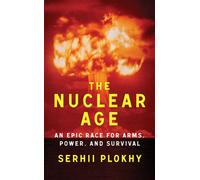 The Nuclear Age An Epic Race for Arms, Power and Survival - Plokhy Serhii - W. w. norton & company - ebook (ePub) - Livre