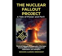The Nuclear Fallout Project: A Tale of Power and Peril