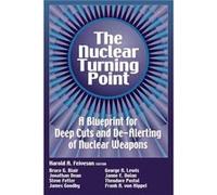 The Nuclear Turning Point Bruce G. Blair, Frank N. Von Hippel, George N. Lewis, James Goodby, Jonathan Dean, Steve Fetter, Theodore Postol (Auteur)
