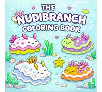 The Nudibranch Coloring Book: Drift into a world of adorable sea slugs!