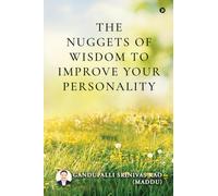 The Nuggets of Wisdom to Improve your Personality
