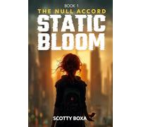 The Null Accord: Static Bloom - Book 1: A Dystopian Sci-Fi Thriller of AI Control, Memory Erasure, and Human Rebellion