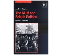 The Num And British Politics: 1969-1995 (Studies In Labour History)
