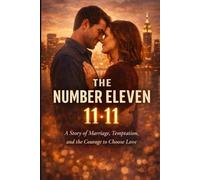 The Number Eleven: A Story of Marriage, Temptation, and the Courage to Choose Love