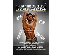 The Number One Secret to an Effortless Six-Pack: For Anyone, Aged 15 to 100, Men and Women Alike