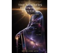 The Numbers Behind the Universe: Why the Odds Point to a Mind