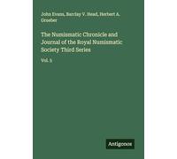 The Numismatic Chronicle and Journal of the Royal Numismatic Society Third Series: Vol. 5