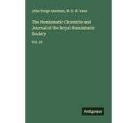 The Numismatic Chronicle and Journal of the Royal Numismatic Society: Vol. 19