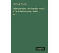 The Numismatic Chronicle and Journal of the Royal Numismatic Society: Vol. 4