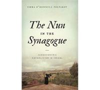 The Nun in the Synagogue - Polyakov Emma ODonnell Assistant Professor Merrimack College - Pennsylvania State University Press - Livre en Anglais - Hardbac Polyakov Emma ODonnell Assistant Professor Me