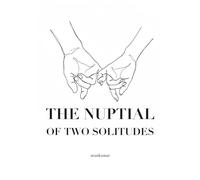 The Nuptial of Two Solitudes: A compilation of poems