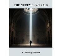 The Nuremberg Raid: A Defining Moment
