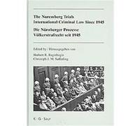 The Nuremberg Trials International Criminal Law Since 1945 / Die Nurnberger Prozesse Volkerstrafrecht seit 1945